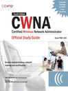 CWNA® Certified Wireless Network Administrator: Official Study Guide (Exam PW0-100)